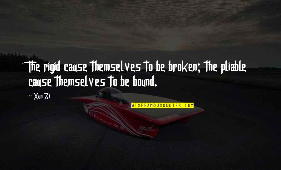 Xun Zi Quotes By Xun Zi: The rigid cause themselves to be broken; the