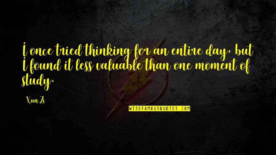 Xun Zi Quotes By Xun Zi: I once tried thinking for an entire day,