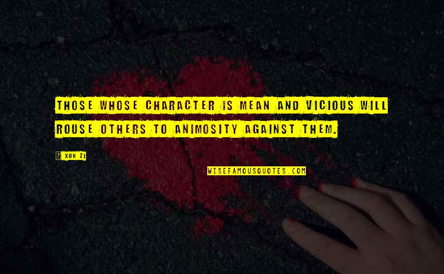 Xun Zi Quotes By Xun Zi: Those whose character is mean and vicious will