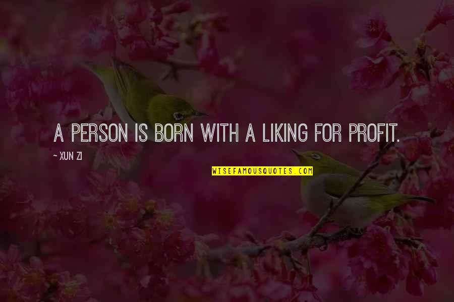 Xun Zi Quotes By Xun Zi: A person is born with a liking for