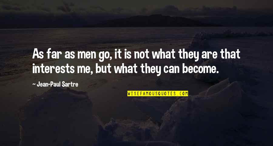 Xunzi Quotes By Jean-Paul Sartre: As far as men go, it is not