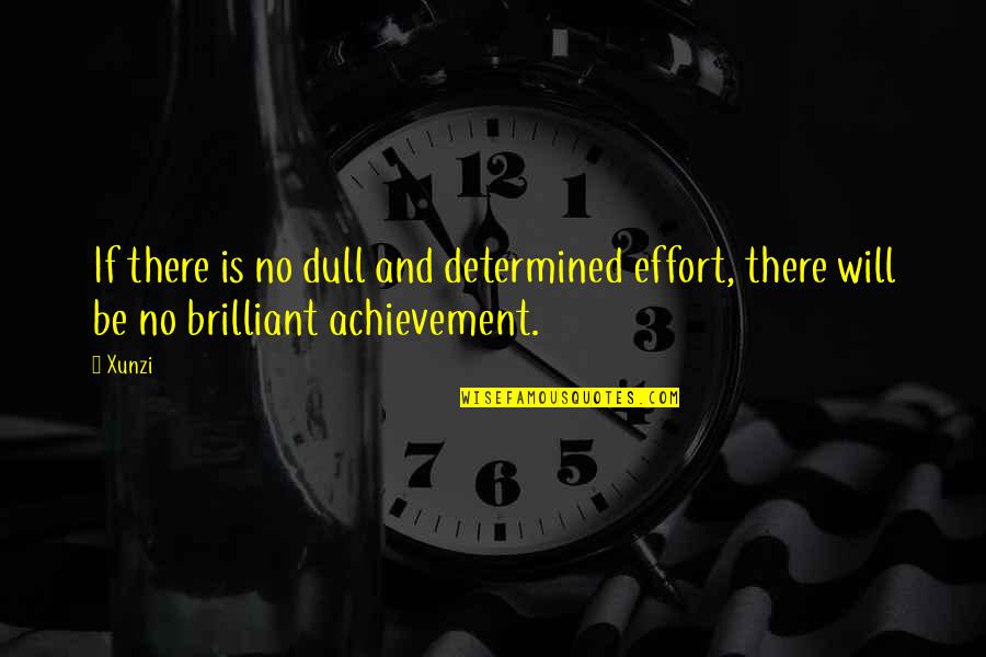 Xunzi Quotes By Xunzi: If there is no dull and determined effort,