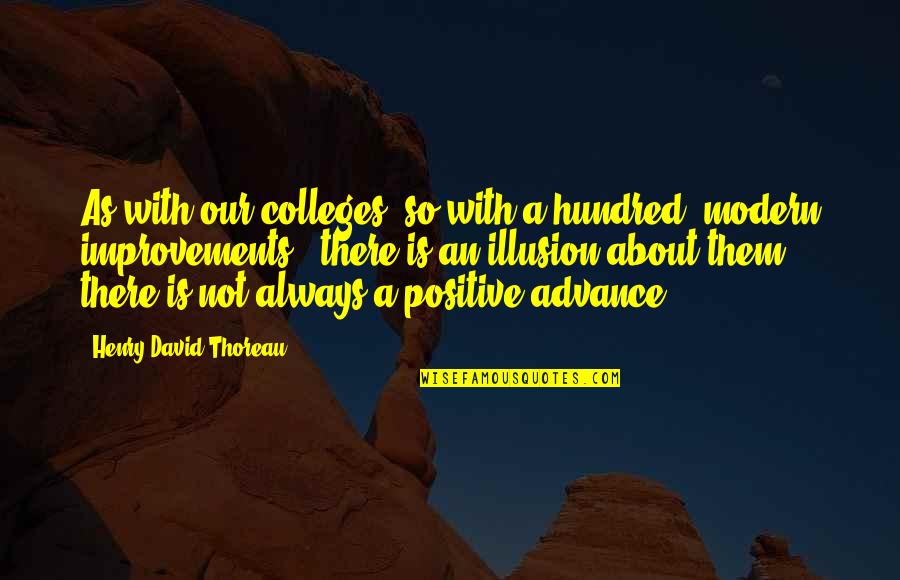 Xuxa Meneghel Quotes By Henry David Thoreau: As with our colleges, so with a hundred Xuxa Meneghel Quotes By Henry David Thoreau: As with our colleges, so with a hundred