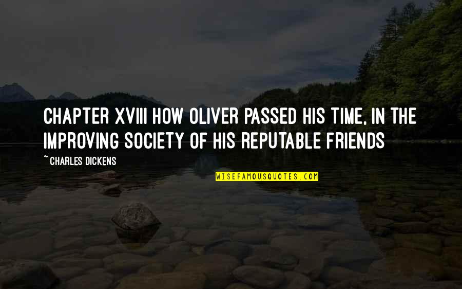 Xviii Que Quotes By Charles Dickens: CHAPTER XVIII HOW OLIVER PASSED HIS TIME, IN