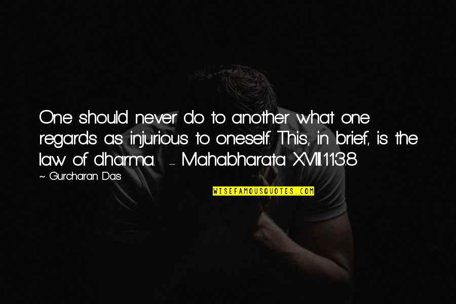 Xviii Que Quotes By Gurcharan Das: One should never do to another what one