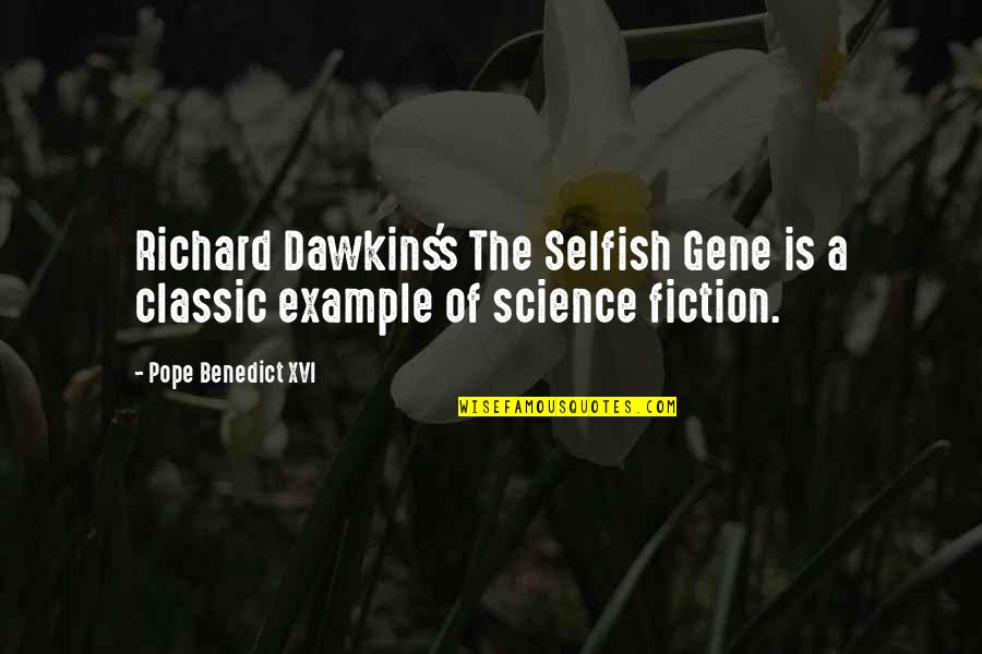 Xvi's Quotes By Pope Benedict XVI: Richard Dawkins's The Selfish Gene is a classic