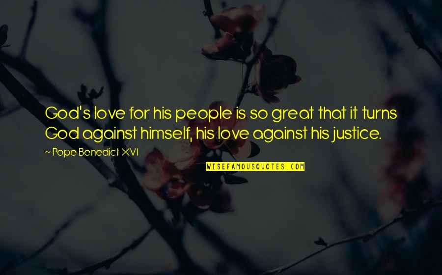 Xvi's Quotes By Pope Benedict XVI: God's love for his people is so great