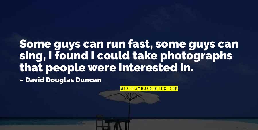 Xwindows Display Quotes By David Douglas Duncan: Some guys can run fast, some guys can