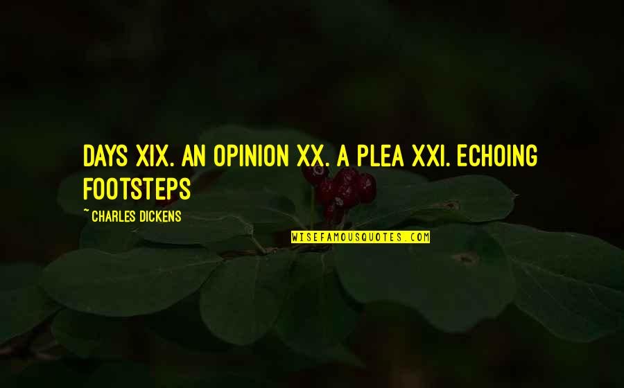 Xxi Quotes By Charles Dickens: Days XIX. An Opinion XX. A Plea XXI.