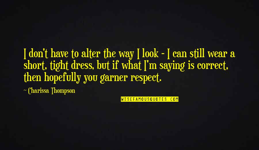 Xxix Video Quotes By Charissa Thompson: I don't have to alter the way I