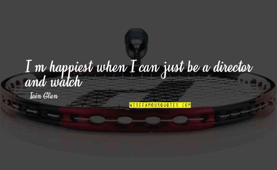 Xxvii In Roman Quotes By Iain Glen: I'm happiest when I can just be a