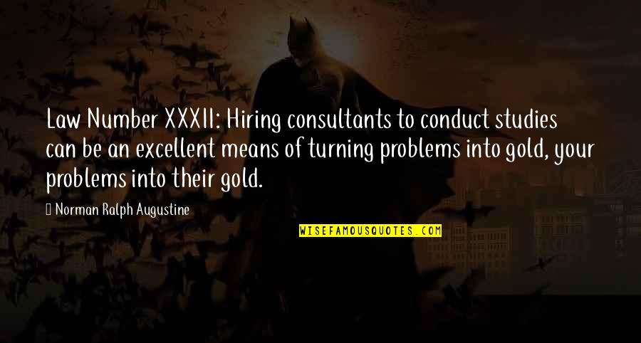 Xxxii Quotes By Norman Ralph Augustine: Law Number XXXII: Hiring consultants to conduct studies