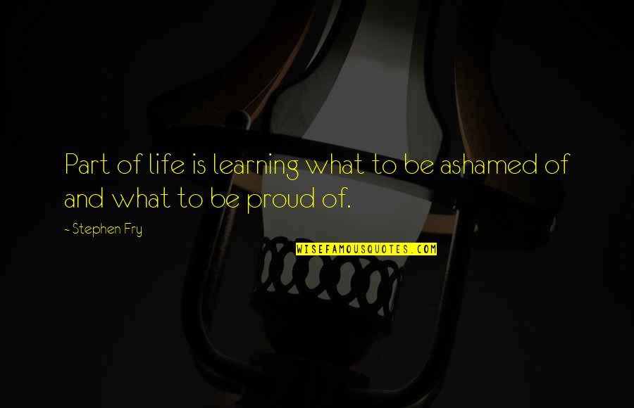 Xyld Quotes By Stephen Fry: Part of life is learning what to be