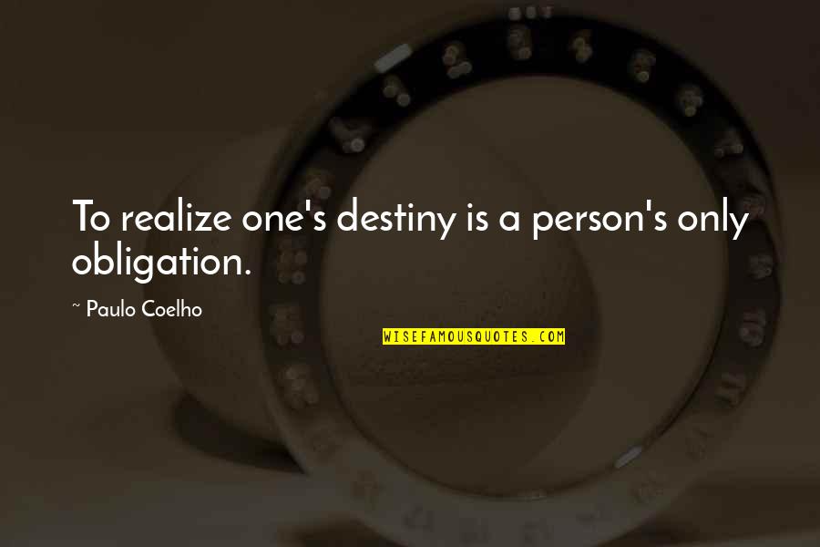Xylouris White Quotes By Paulo Coelho: To realize one's destiny is a person's only