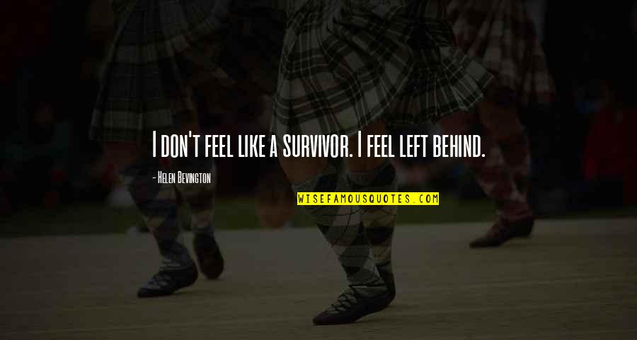 Y G F2p Quotes By Helen Bevington: I don't feel like a survivor. I feel
