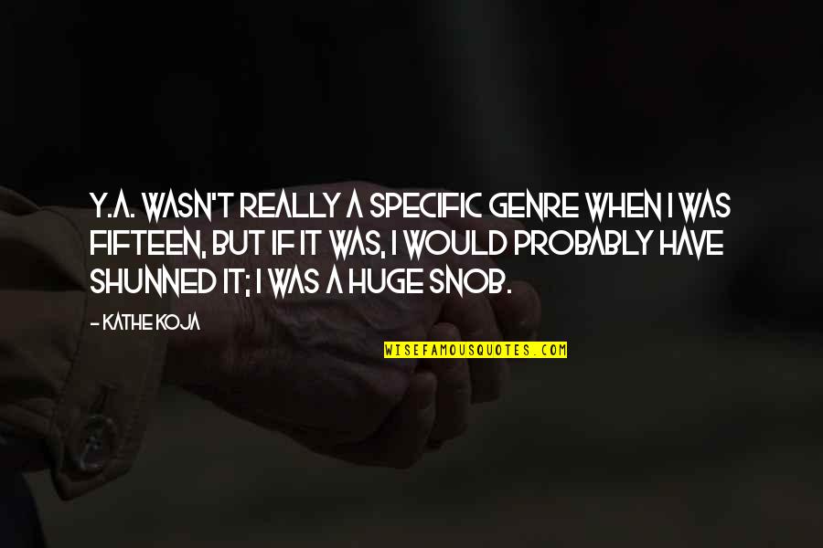 Y.g Quotes By Kathe Koja: Y.A. wasn't really a specific genre when I Y.g Quotes By Kathe Koja: Y.A. wasn't really a specific genre when I