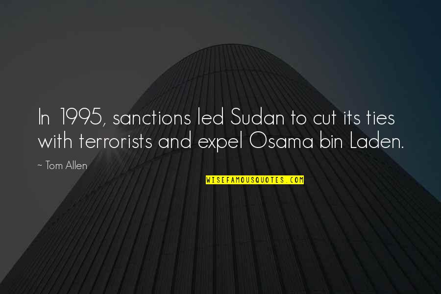 Y G Ties Quotes By Tom Allen: In 1995, sanctions led Sudan to cut its