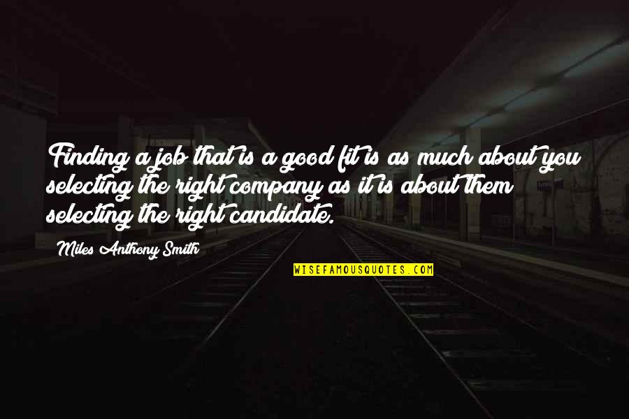 Y Generation Quotes By Miles Anthony Smith: Finding a job that is a good fit