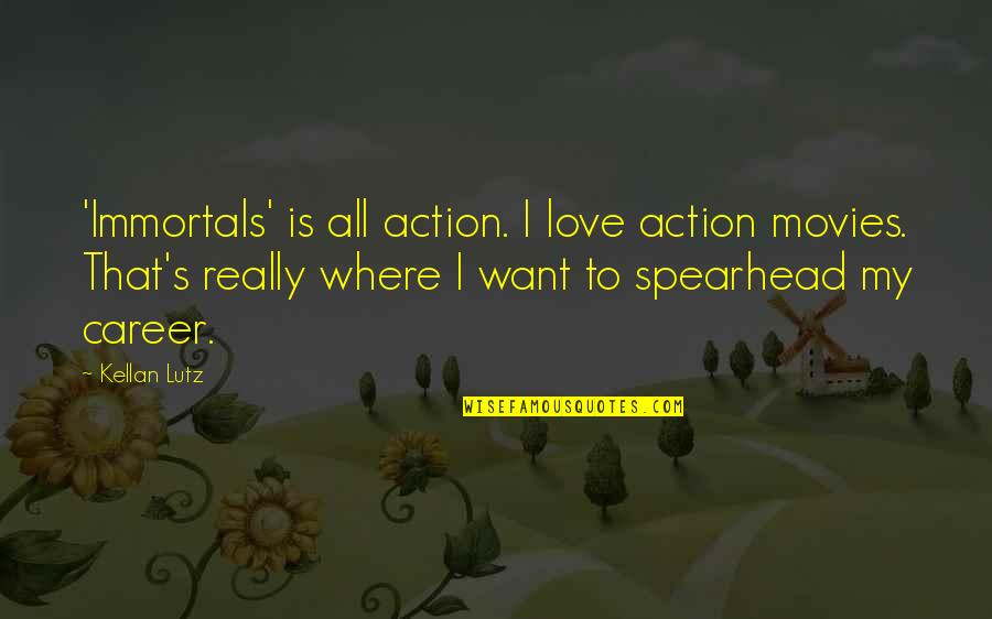 Y M C A Of The Immortals Quotes By Kellan Lutz: 'Immortals' is all action. I love action movies.