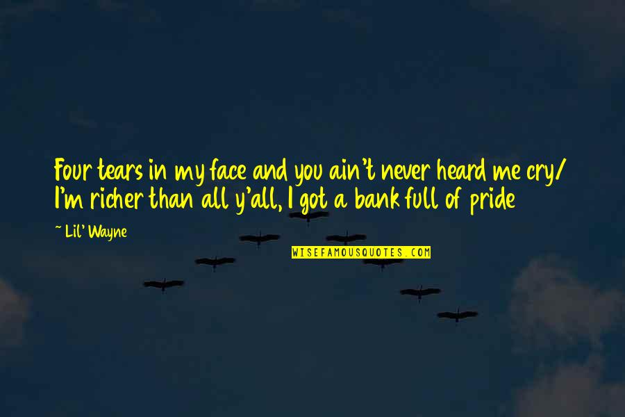 Y Me Quotes By Lil' Wayne: Four tears in my face and you ain't