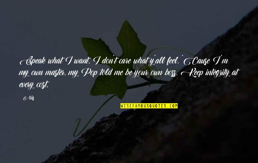 Y Me Quotes By Nas: Speak what I want, I don't care what