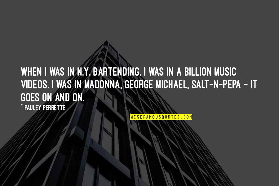 Y N Quotes By Pauley Perrette: When I was in N.Y. bartending, I was Y N Quotes By Pauley Perrette: When I was in N.Y. bartending, I was