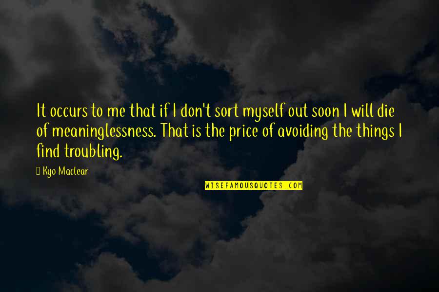 Y R U Avoiding Me Quotes By Kyo Maclear: It occurs to me that if I don't Y R U Avoiding Me Quotes By Kyo Maclear: It occurs to me that if I don't