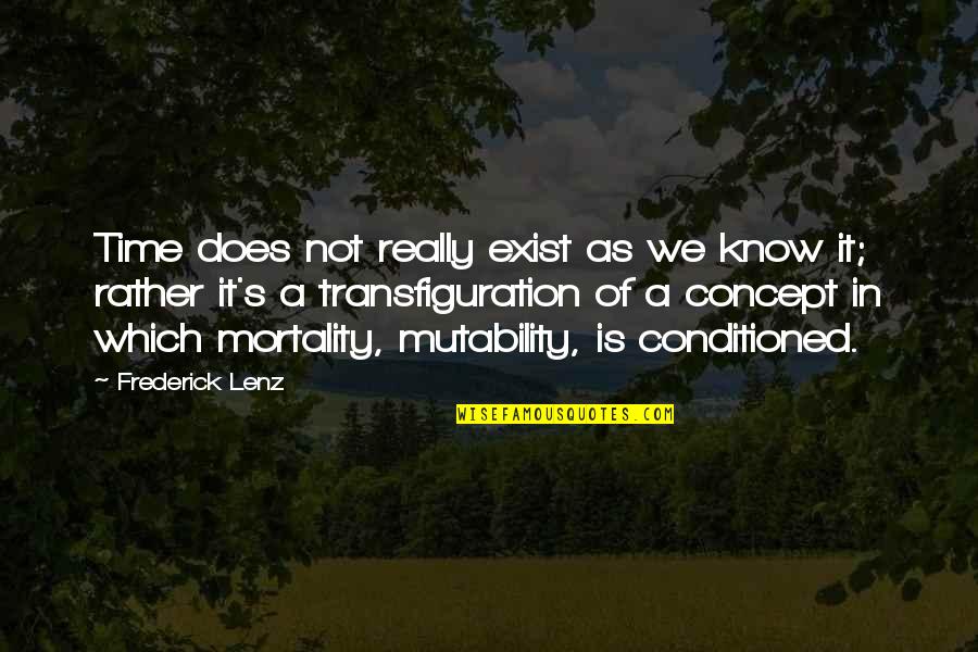 Y U Xa Quotes By Frederick Lenz: Time does not really exist as we know Y U Xa Quotes By Frederick Lenz: Time does not really exist as we know