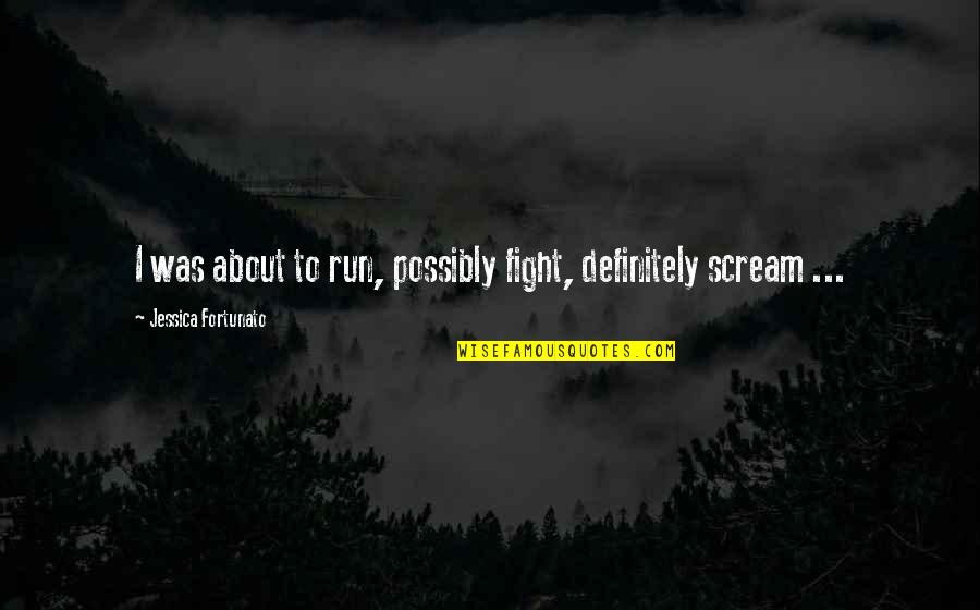 Y2k Clothing Quotes By Jessica Fortunato: I was about to run, possibly fight, definitely Y2k Clothing Quotes By Jessica Fortunato: I was about to run, possibly fight, definitely