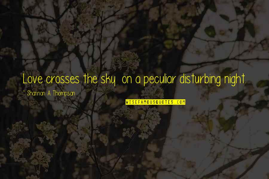 Y2k Motorcycle Quotes By Shannon A. Thompson: Love crosses the sky on a peculiar disturbing Y2k Motorcycle Quotes By Shannon A. Thompson: Love crosses the sky on a peculiar disturbing