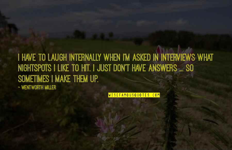 Y2k Motorcycle Quotes By Wentworth Miller: I have to laugh internally when I'm asked Y2k Motorcycle Quotes By Wentworth Miller: I have to laugh internally when I'm asked