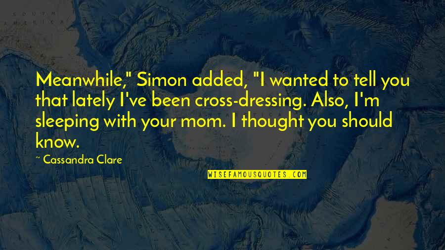 Y2k Rappers Quotes By Cassandra Clare: Meanwhile," Simon added, "I wanted to tell you Y2k Rappers Quotes By Cassandra Clare: Meanwhile," Simon added, "I wanted to tell you