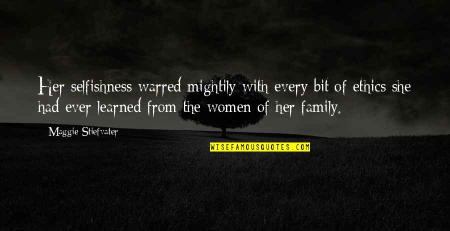 Ya Action Adventure Quotes By Maggie Stiefvater: Her selfishness warred mightily with every bit of Ya Action Adventure Quotes By Maggie Stiefvater: Her selfishness warred mightily with every bit of