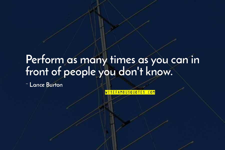 Ya Ali A.s Quotes By Lance Burton: Perform as many times as you can in