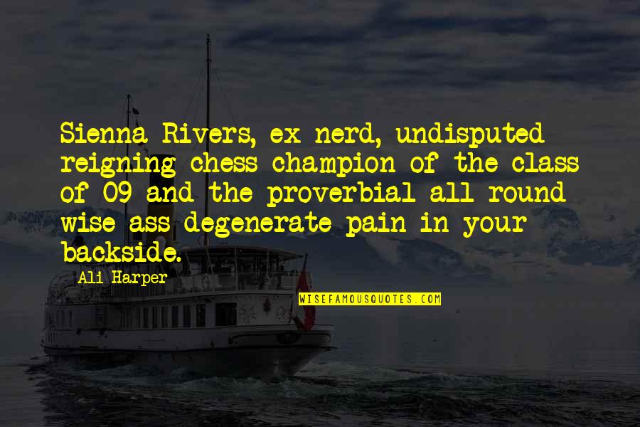 Ya Ali Quotes By Ali Harper: Sienna Rivers, ex-nerd, undisputed reigning chess champion of