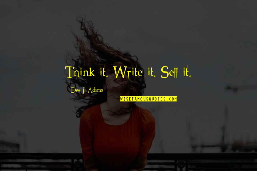 Ya Allah Forgive Us Quotes By Dee J. Adams: Think it. Write it. Sell it. Ya Allah Forgive Us Quotes By Dee J. Adams: Think it. Write it. Sell it.