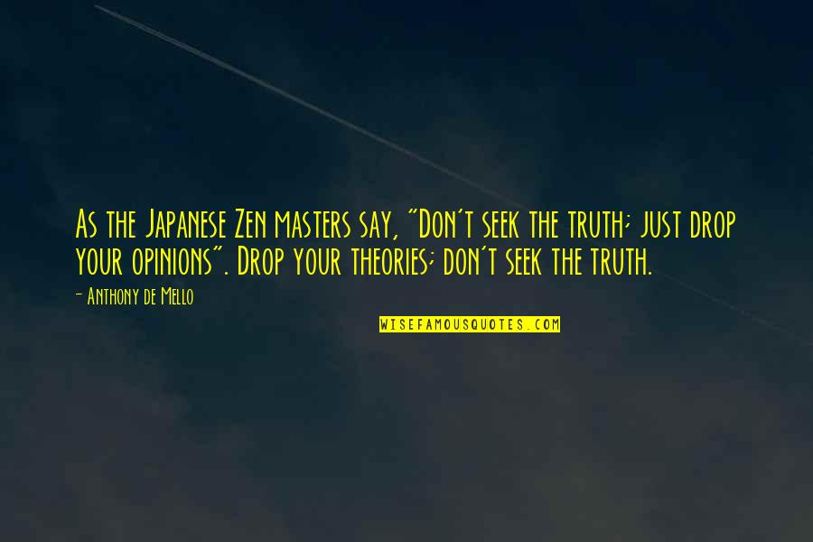 Ya Allah Ya Rahman Quotes By Anthony De Mello: As the Japanese Zen masters say, "Don't seek
