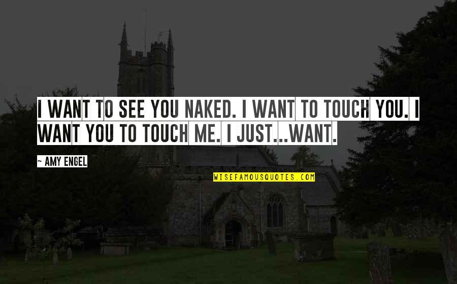 Ya Dystopian Quotes By Amy Engel: I want to see you naked. I want