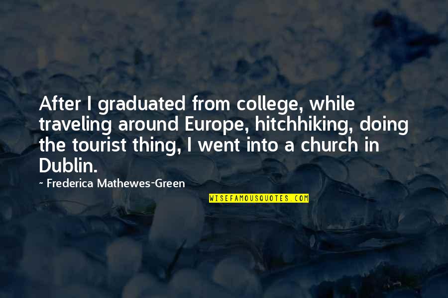 Ya Fantasy Book Quotes By Frederica Mathewes-Green: After I graduated from college, while traveling around
