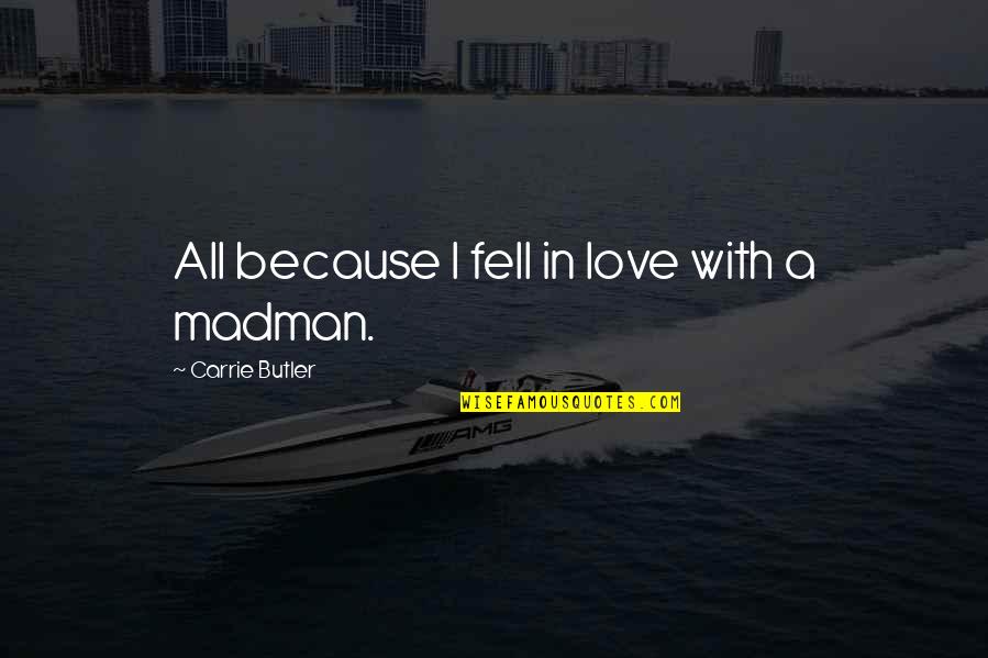 Ya Fiction Love Quotes By Carrie Butler: All because I fell in love with a Ya Fiction Love Quotes By Carrie Butler: All because I fell in love with a