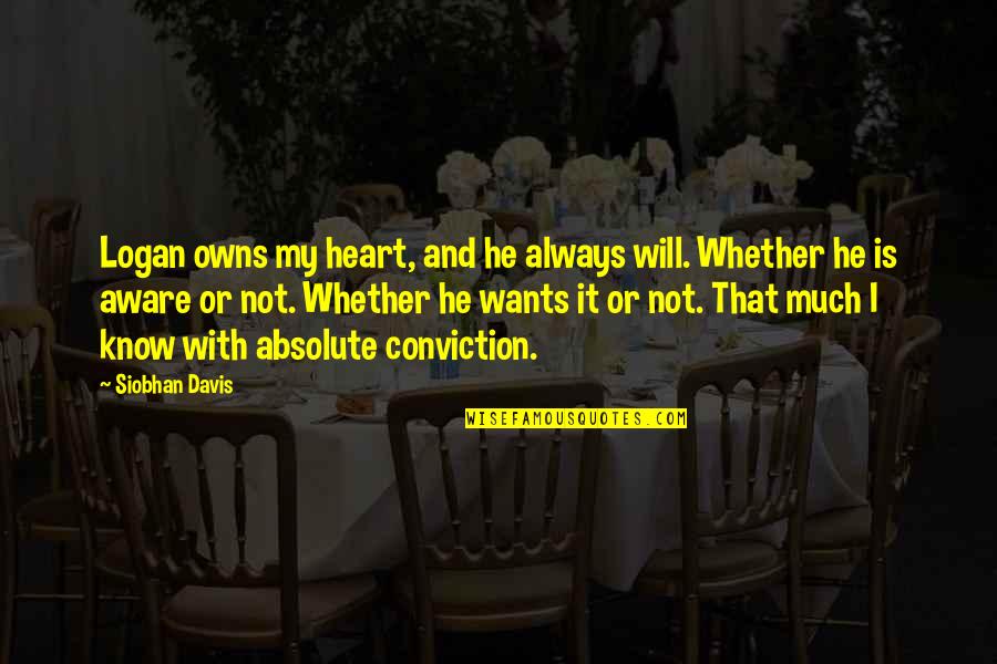 Ya Fiction Love Quotes By Siobhan Davis: Logan owns my heart, and he always will.