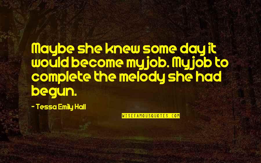 Ya Fiction Love Quotes By Tessa Emily Hall: Maybe she knew some day it would become Ya Fiction Love Quotes By Tessa Emily Hall: Maybe she knew some day it would become