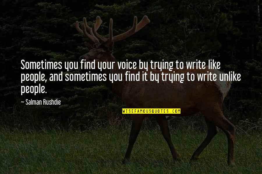 Ya Ghous Quotes By Salman Rushdie: Sometimes you find your voice by trying to