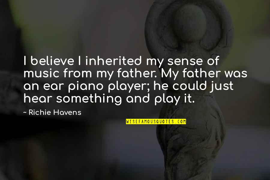 Ya Historical Romantic Mystery Quotes By Richie Havens: I believe I inherited my sense of music