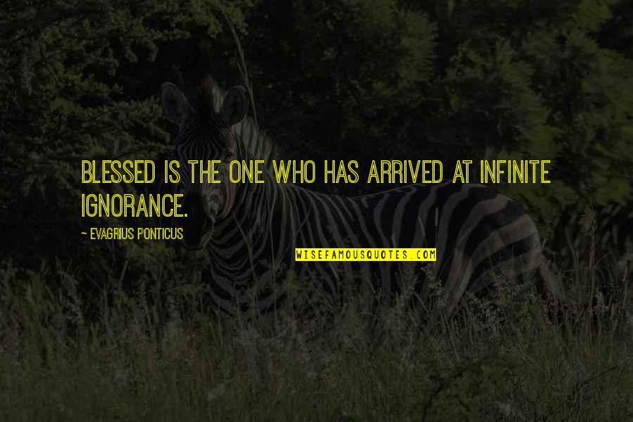 Ya Literature Quotes By Evagrius Ponticus: Blessed is the one who has arrived at