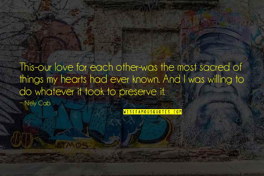 Ya Love Quotes By Nely Cab: This-our love for each other-was the most sacred