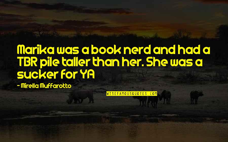 Ya Romance Book Quotes By Mirella Muffarotto: Marika was a book nerd and had a