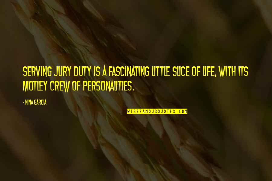 Yaad Karoge Quotes By Nina Garcia: Serving jury duty is a fascinating little slice Yaad Karoge Quotes By Nina Garcia: Serving jury duty is a fascinating little slice
