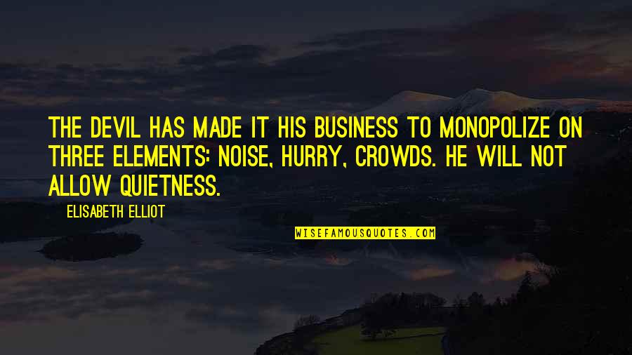 Yaah Quotes By Elisabeth Elliot: The devil has made it his business to