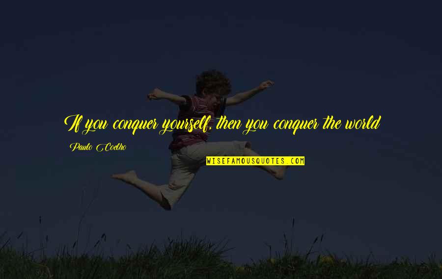 Yaar Purane Quotes By Paulo Coelho: If you conquer yourself, then you conquer the